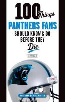 100 Things Panthers Fans Should Know & Do Before They Die
 9781623683474, 9781600788246