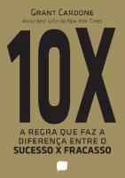 10X: A Regra Que Faz A Diferença Entre O Sucesso x Fracasso
 9788564684614, 9788564684522