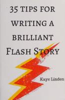 35 Tips for Writing a Brilliant Flash Story A Manual for Writing