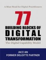 77 Building Blocks of Digital Transformation : The Digital Capability Model