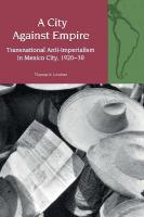 A City Against Empire: Transnational Anti-Imperialism in Mexico City, 1920-30
 1802078002, 9781802078008