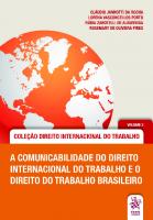 A comunicabilidade do direito internacional do trabalho e o direito do trabalho brasileiro volume 2
 9786586093810