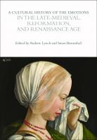 A Cultural History of the Emotions in the Late Medieval, Reformation, and Renaissance Age
 9781472535788, 9781472515063, 9781350090910, 9781350090927, 1472535782