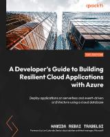 A Developer's Guide to Building Resilient Cloud Applications with Azure: Deploy applications on serverless and event-driven architecture using a cloud database
 9781804611715, 1804611719