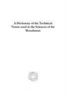 A Dictionary of the Technical Terms used in the Sciences of the Musalmans
 9781463229191