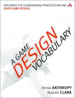 A game design vocabulary: exploring the foundational principles behind good game design [1 ed.]
 0-321-88692-5, 978-0-321-88692-7, 9780133155181, 0133155188