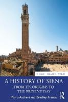A History of Siena: From Its Origins to the Present Day
 1138293598, 9781138293595