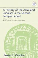 A History of the Jews and Judaism in the Second Temple Period Volume 4: The Jews under the Roman Shadow (4 BCE–150 CE)
 9780567700728, 9780567700711