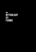A Mythology of Forms: Selected Writings on Art
 9780226464275