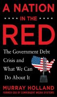A Nation in the Red: The Government Debt Crisis and What We Can Do about It
 0071829792, 9780071829793