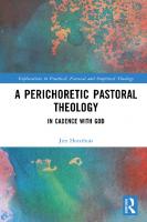 A Perichoretic Pastoral Theology: In Cadence with God
 9781032219905, 9781032251592, 9781003281856