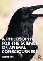 A Philosophy for the Science of Animal Consciousness
 1003321720, 9781003321729