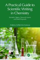 A Practical Guide to Scientific Writing in Chemistry. Scientific Papers, Research Grants and Book Proposals
 9781032033181, 9781032033204, 9781003186748
