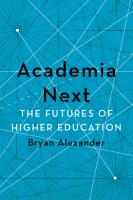 Academia Next: The Futures of Higher Education [Illustrated]
 1421436426, 9781421436425