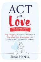 ACT with Love: Stop Struggling, Reconcile Differences, and Strengthen Your Relationship with Acceptance and Commitment Therapy
 2023000806, 9781648481635