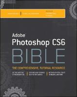 Adobe Photoshop CS6 Bible: the comprehensive, tutorial resource
 978-1-118-12388-1, 1118123883