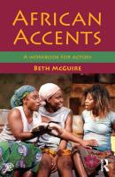 African Accents: A Workbook for Actors
 2015003173, 9780415705912, 9780415705929, 9781315850207