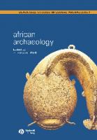African Archaeology: A Critical Introduction
 1405101555, 9781405101554