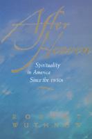 After Heaven: Spirituality in America Since the 1950s
 0520213963, 9780520213968