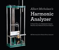 Albert Michelson’s Harmonic Analyzer
 9780983966173