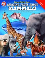 Amazing Facts about Mammals - Science Activity Book - Grades 5 to 8
 1580373224, 9781580377447