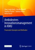 Ambidextres Innovationsmanagement in KMU: Praxisnahe Konzepte und Methoden (German Edition) [1. Aufl. 2023]
 3662664577, 9783662664575