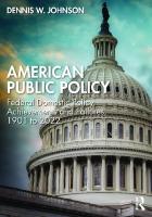 American Public Policy: Federal Domestic Policy Achievements and Failures, 1901 to 2022
 2022003560, 2022003561, 9781032276144, 9781032276137, 9781003293538