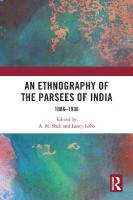 An Ethnography of the Parsees of India 1886–1936
 9781032012070, 9781032047003, 9781003194323