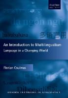 An Introduction to Multilingualism: Language in a Changing World (Oxford Textbooks in Linguistics) [1 ed.]
 0198791100, 9780198791102