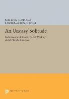 An Uneasy Solitude: Individual and Society in the Work of Ralph Waldo Emerson
 978-0691602707,  0691602700