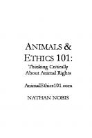 Animals and Ethics 101: Thinking Critically About Animal Rights [2018 Update ed.]
 0692471286, 9780692471289