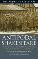 Antipodal Shakespeare: Remembering and Forgetting in Britain, Australia and New Zealand, 1916–2016
 9781474271431, 9781474271462, 9781474271455