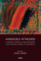 Anxiously Attached: Understanding and Working with Preoccupied Attachment [First edition.]
 9781782205197, 9780429910883, 0429910886