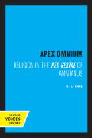 Apex Omnium: Religion in the Res Gestae of Ammianus [Reprint 2019 ed.]
 9780520310940
