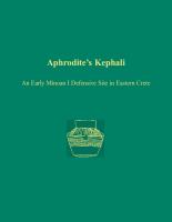Aphrodite’s Kephali: An Early Minoan I Defensive Site in Eastern Crete (Prehistory Monographs) [Illustrated]
 9781931534710, 1931534713