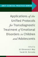 Applications of the Unified Protocols for Transdiagnostic Treatment of Emotional Disorders in Children and Adolescents
 0197527930, 9780197527931