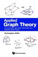 Applied Graph Theory: An Introduction With Graph Optimization And Algebraic Graph Theory
 9811273103, 9789811273100