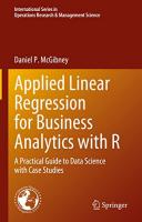 Applied Linear Regression for Business Analytics with R: A Practical Guide to Data Science with Case Studies
 303121479X, 9783031214790