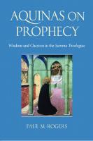 Aquinas on Prophecy: Wisdom and Charism in the Summa Theologiae
 0813236797, 9780813236797