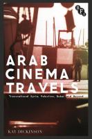 Arab Cinema Travels: Transnational Syria, Palestine, Dubai and Beyond
 9781844577859, 9781844577842, 9781838711542, 9781844577873