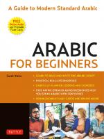 Arabic for Beginners: A Guide to Modern Standard Arabic (Free Online Audio and Printable Flash Cards) [Bilingual ed.]
 0804852588, 9780804852586
