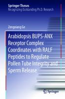 Arabidopsis BUPS-ANX Receptor Complex Coordinates with RALF Peptides to Regulate Pollen Tube Integrity and Sperm Release [1st ed.]
 9789811554902, 9789811554919