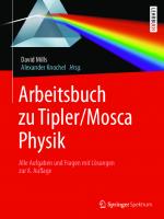 Arbeitsbuch zu Tipler/Mosca, Physik: Alle Aufgaben und Fragen mit Lösungen zur 8.Auflage [1. Aufl. 2019]
 978-3-662-58918-2, 978-3-662-58919-9