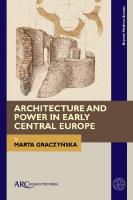Architecture and Power in Early Central Europe (Beyond Medieval Europe) [New ed.]
 9781641892049, 9781802700145, 1641892048
