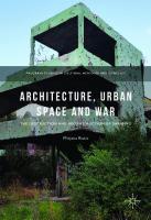 Architecture, Urban Space and War: The Destruction and Reconstruction of Sarajevo (Palgrave Studies in Cultural Heritage and Conflict)
 3319767704, 9783319767703