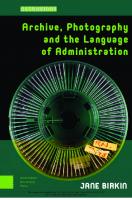 Archive, Photography and the Language of Administration
 9789048553150, 9048553156