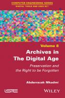 Archives in the Digital Age: Preservation and the Right to be Forgotten [1 ed.]
 178630676X, 9781786306760