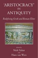 Aristocracy in Antiquity: Redefining Greek and Roman Elites
 9781910589106, 1910589101