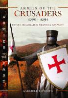 Armies of the Crusaders, 1096–1291: History, Organization, Weapons and Equipment
 9781399067447, 1399067443