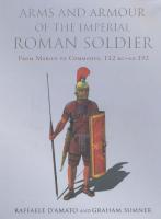 Arms and Armor of the Imperial Roman Soldier: From Marius to Commodus, 112 BC–AD 192